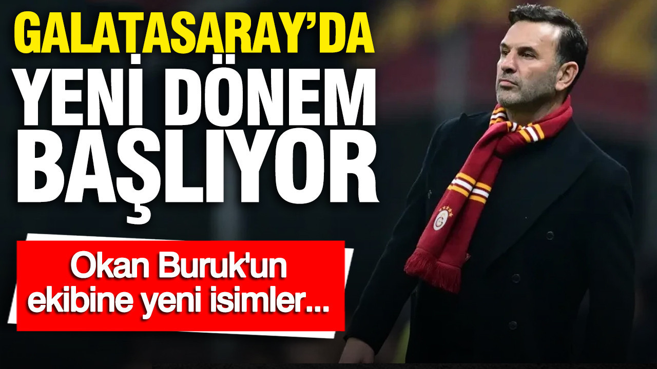 Galatasaray'da yeni dönem başlıyor: Okan Buruk'un ekibine yeni isimler...