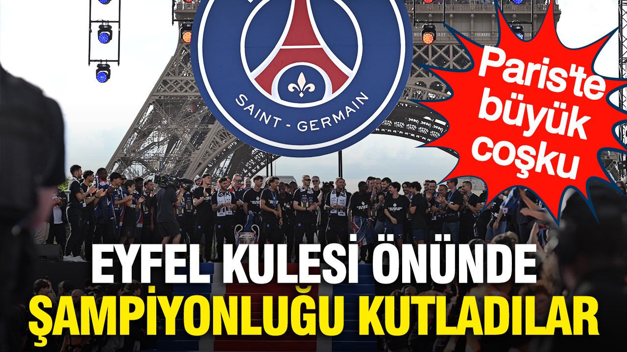 PSG Şampiyonlar Ligi zaferini Eyfel Kulesi önünde kutladı