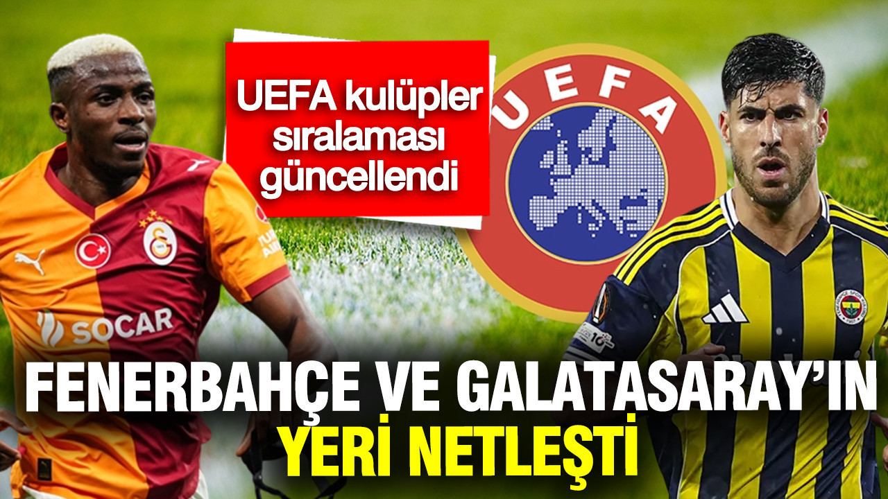 UEFA kulüpler sıralaması güncellendi: Fenerbahçe ve Galatasaray’ın yeri netleşti