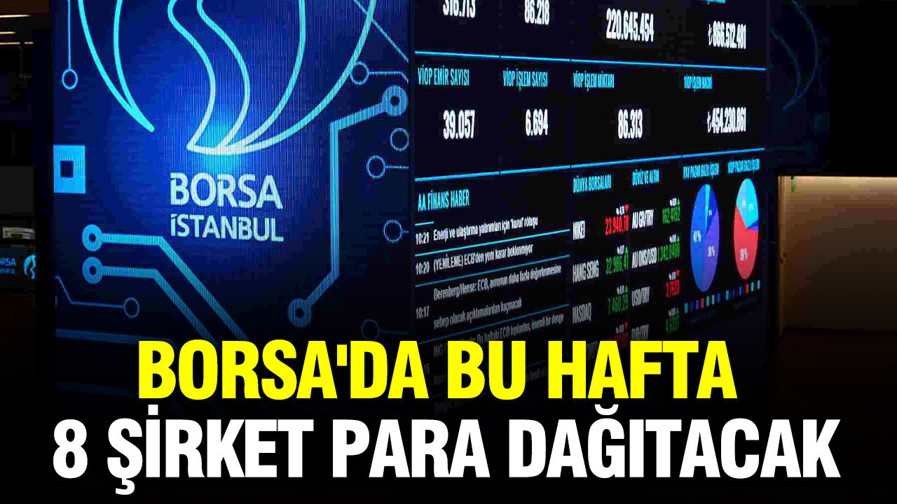 Borsa'da bu hafta 8 şirket temettü dağıtacak