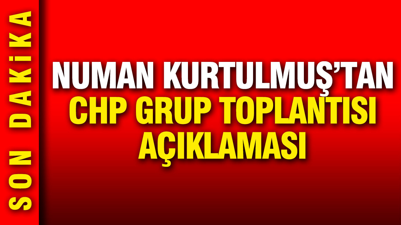TBMM Başkanı Numan Kurtulmuş'tan CHP Grup Toplantısı açıklaması