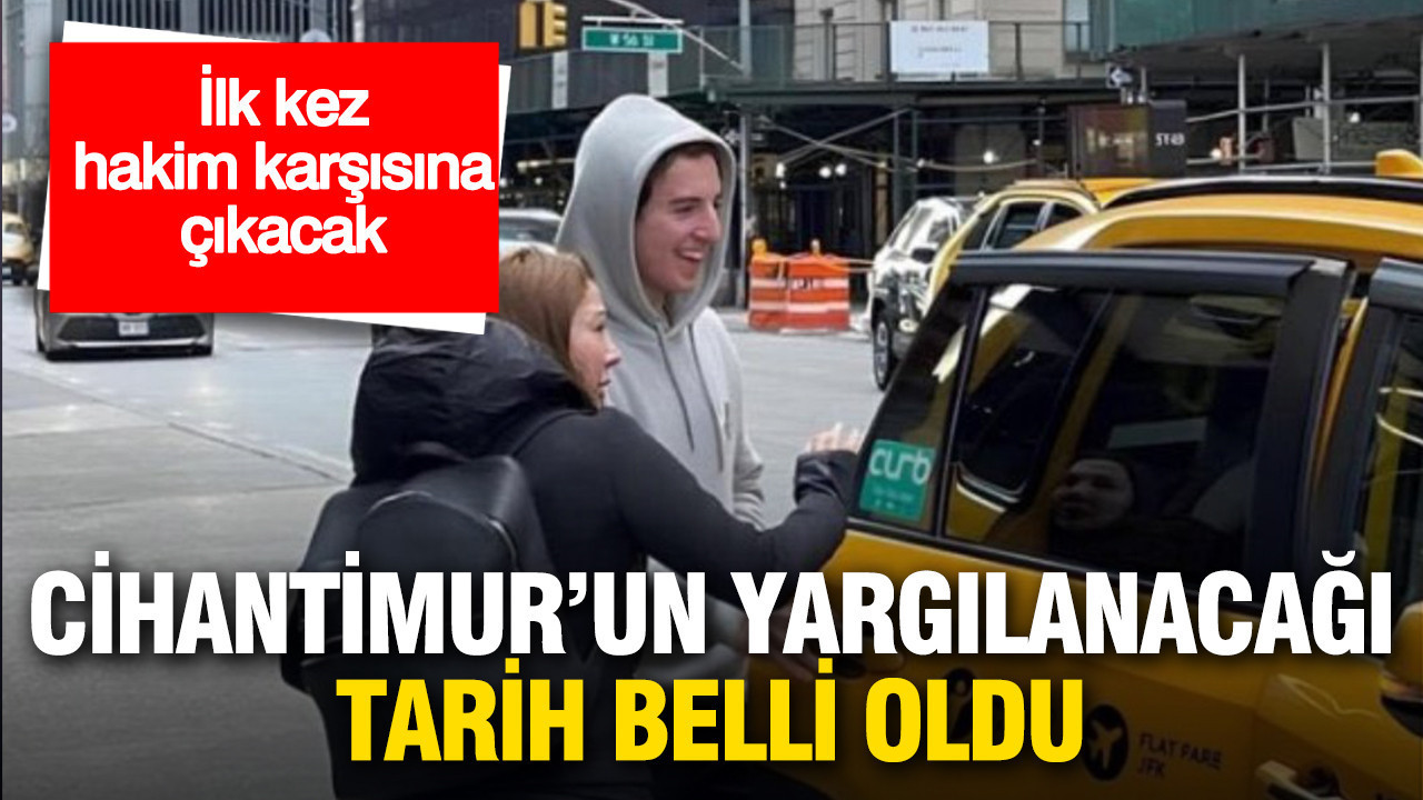 Timur Cihantimur'un yargılanacağı tarih belli oldu