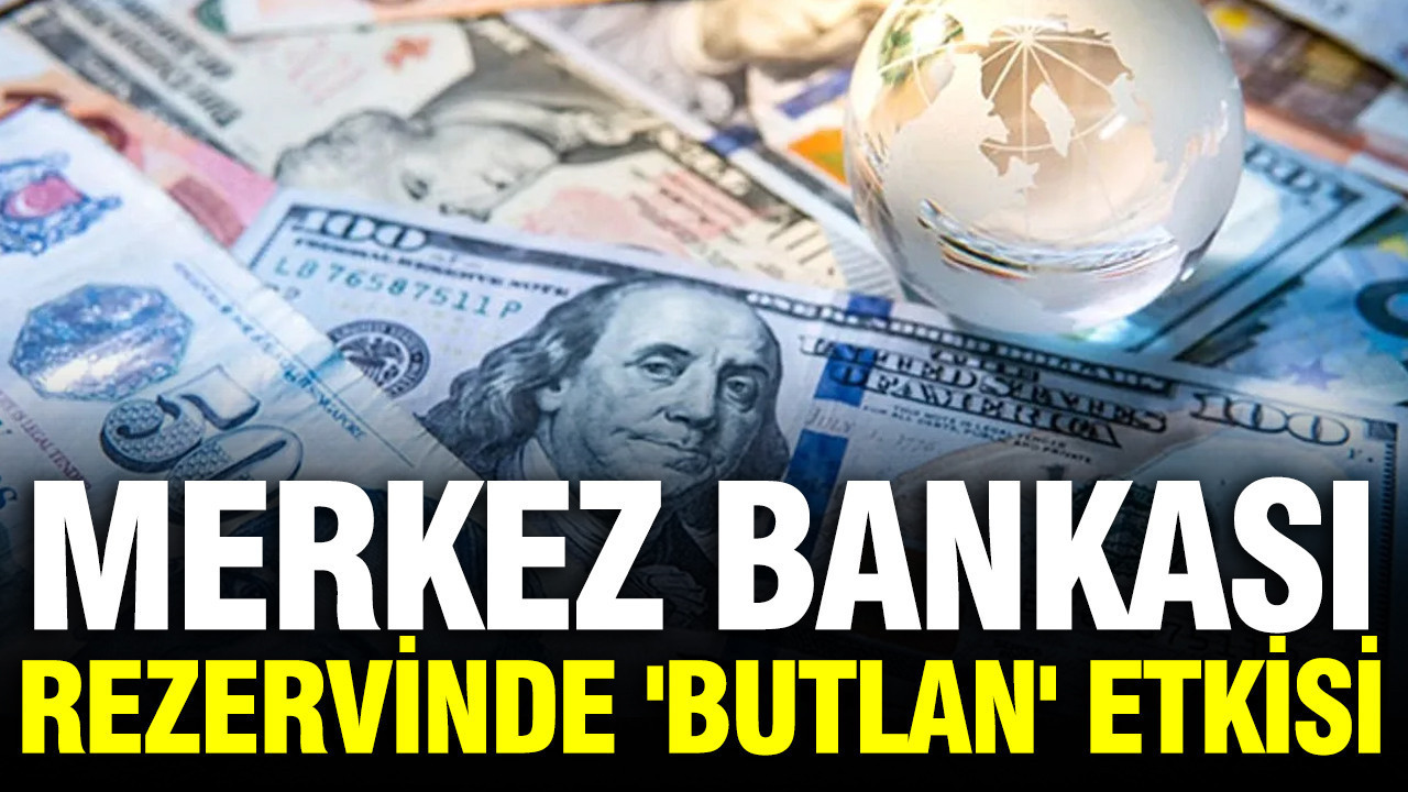 Merkez Bankası rezervlerinde 'Butlan' etkisi