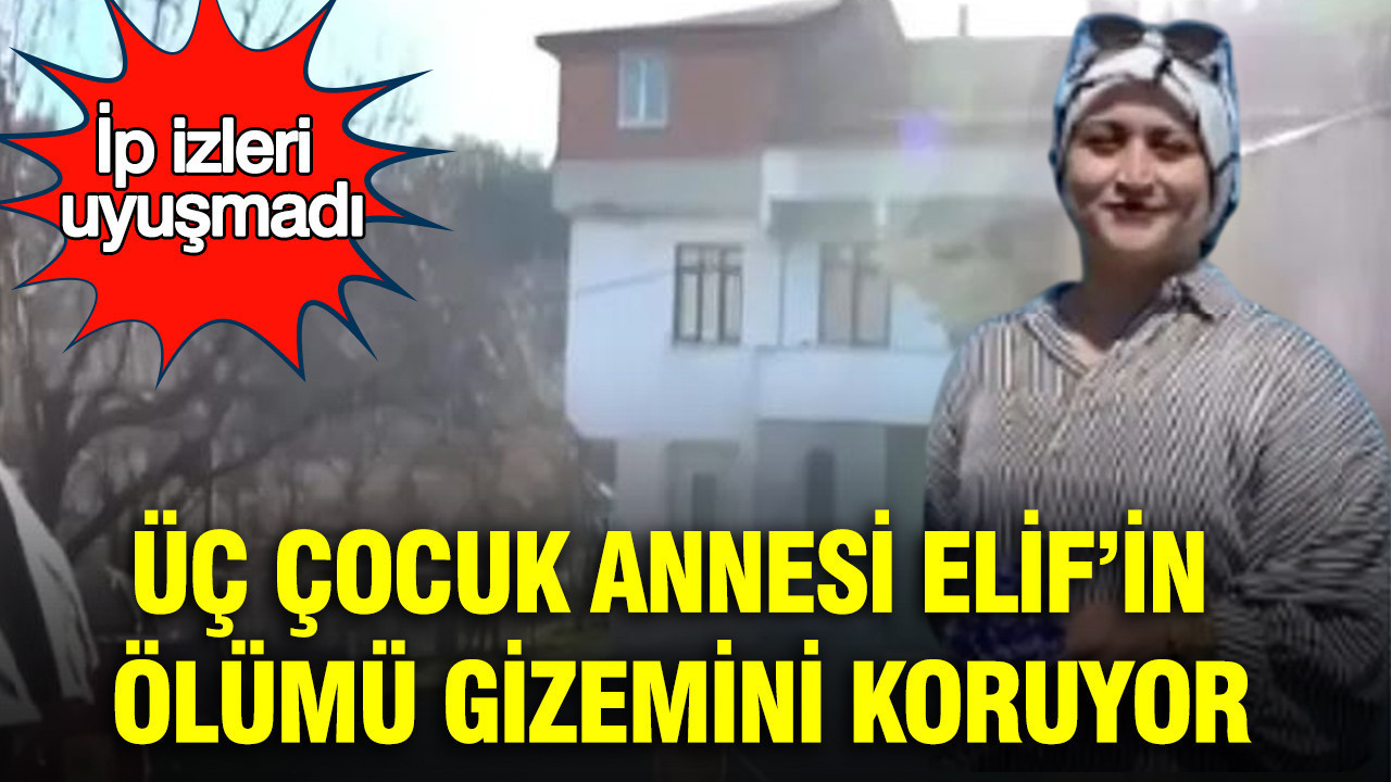İp izleri uyuşmadı: Elif’in ölümü gizemini koruyor: Aile adalet istiyor