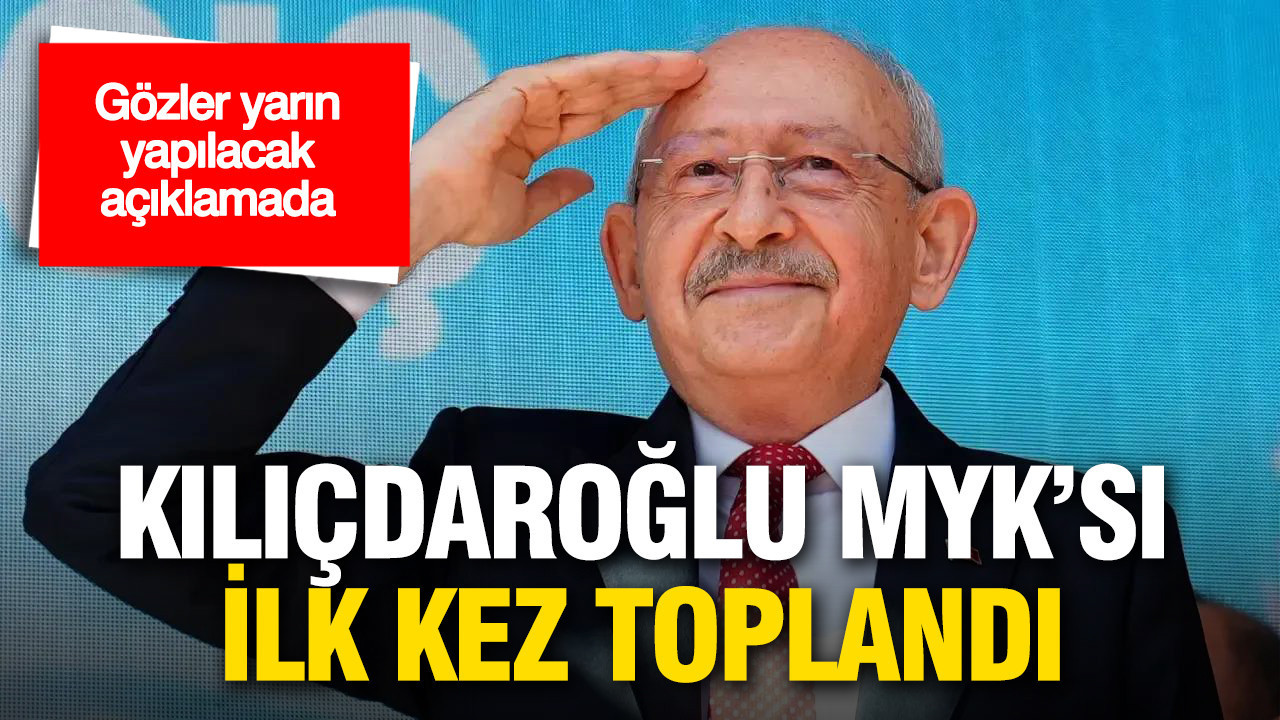 Kılıçdaroğlu'nun belirlediği MYK ilk kez toplandı: Gözler yarın yapılacak açıklamada