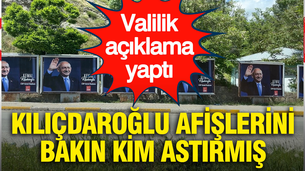 Valilik açıklama yaptı: Kılıçdaroğlu afişlerini bakın kim astırmış