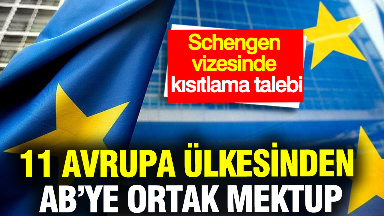 11 Avrupa ülkesinden AB’ye ortak mektup... Schengen vizesinde kısıtlama talebi