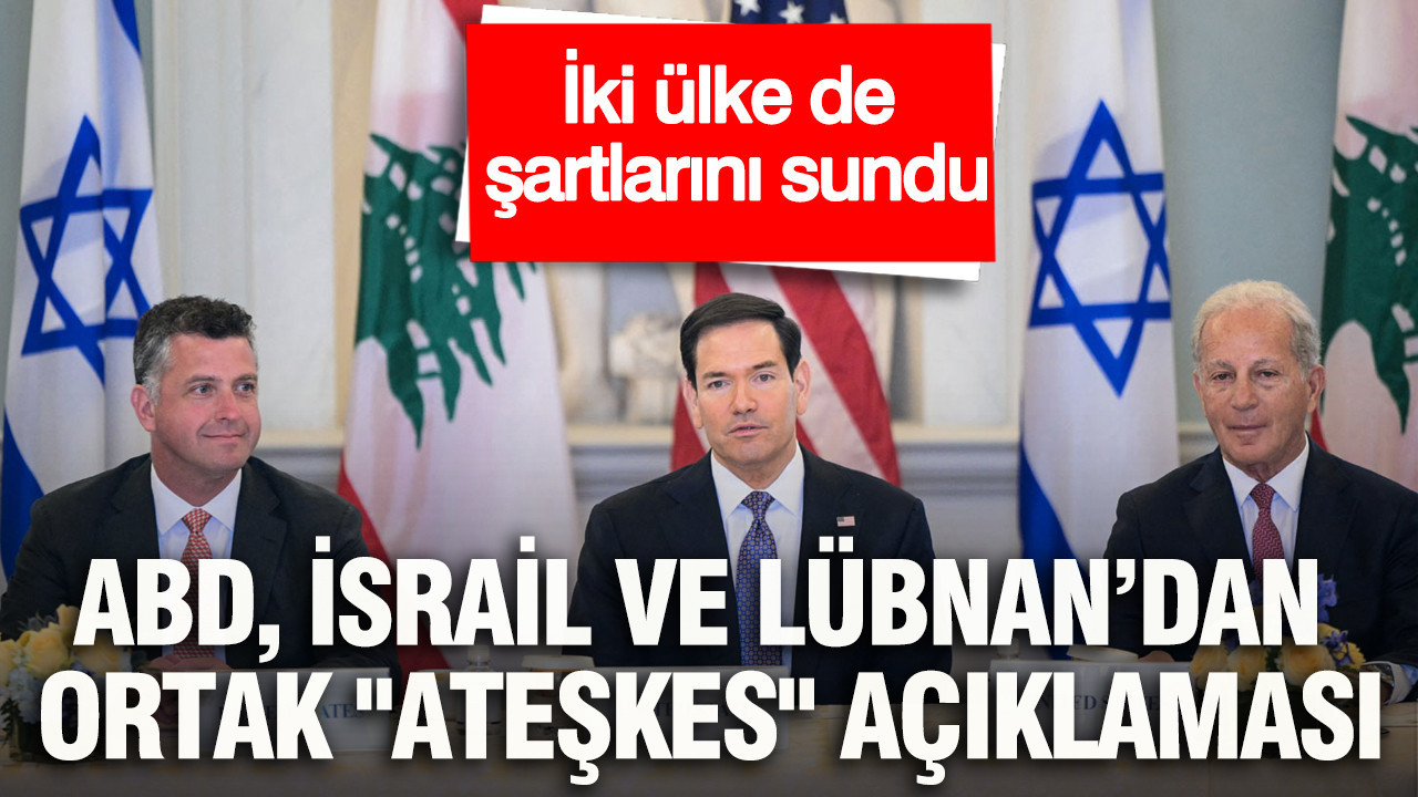 ABD, İsrail ve Lübnan’dan ortak 