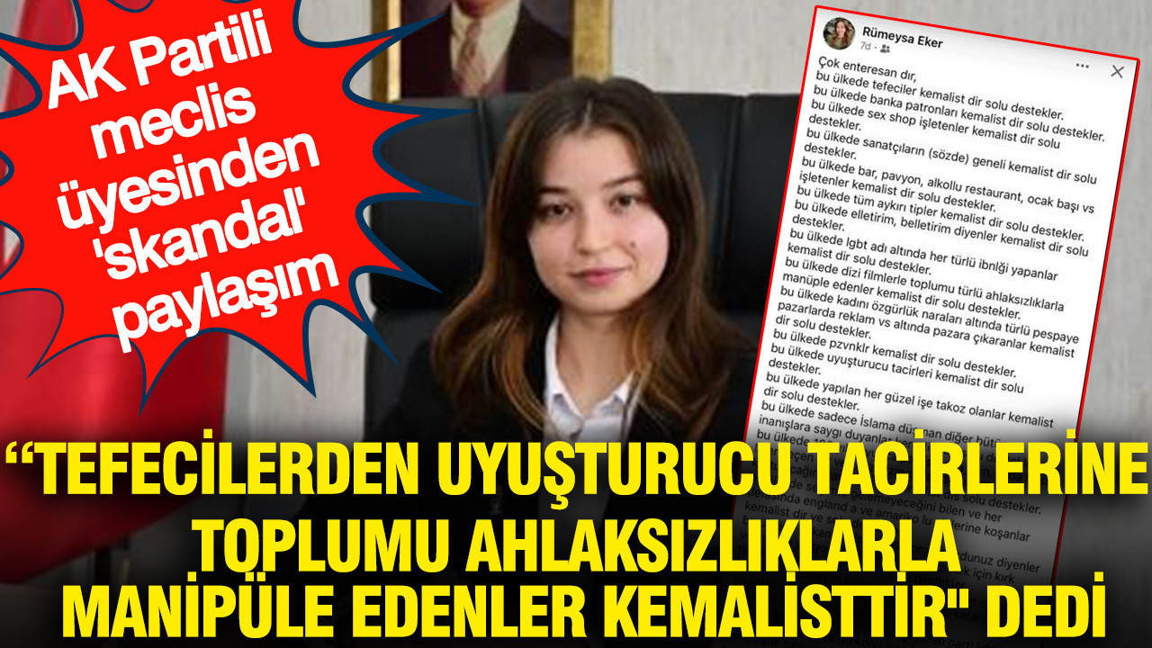 AKP'li meclis üyesinden 'skandal' paylaşım: Toplumu ahlaksızlıklarla manipüle edenler Kemalisttir