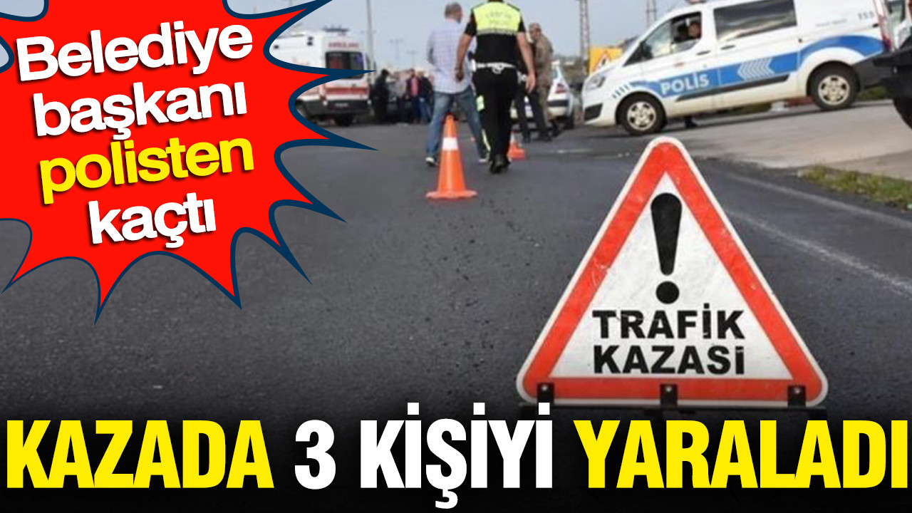 Belediye başkanı polisten kaçtı: Kazada 3 kişiyi yaraladı