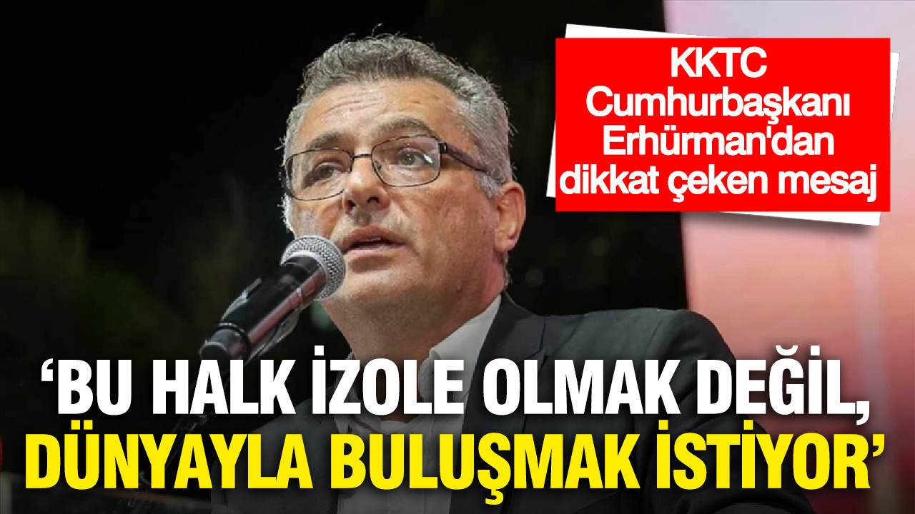 KKTC Cumhurbaşkanı Erhürman'dan mesaj: 