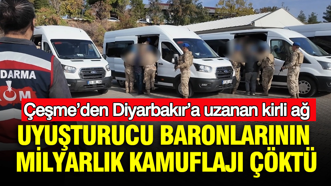 Uyuşturucu baronlarının milyarlık kamuflajı çöktü: Çeşme’den Diyarbakır’a uzanan kirli ağ