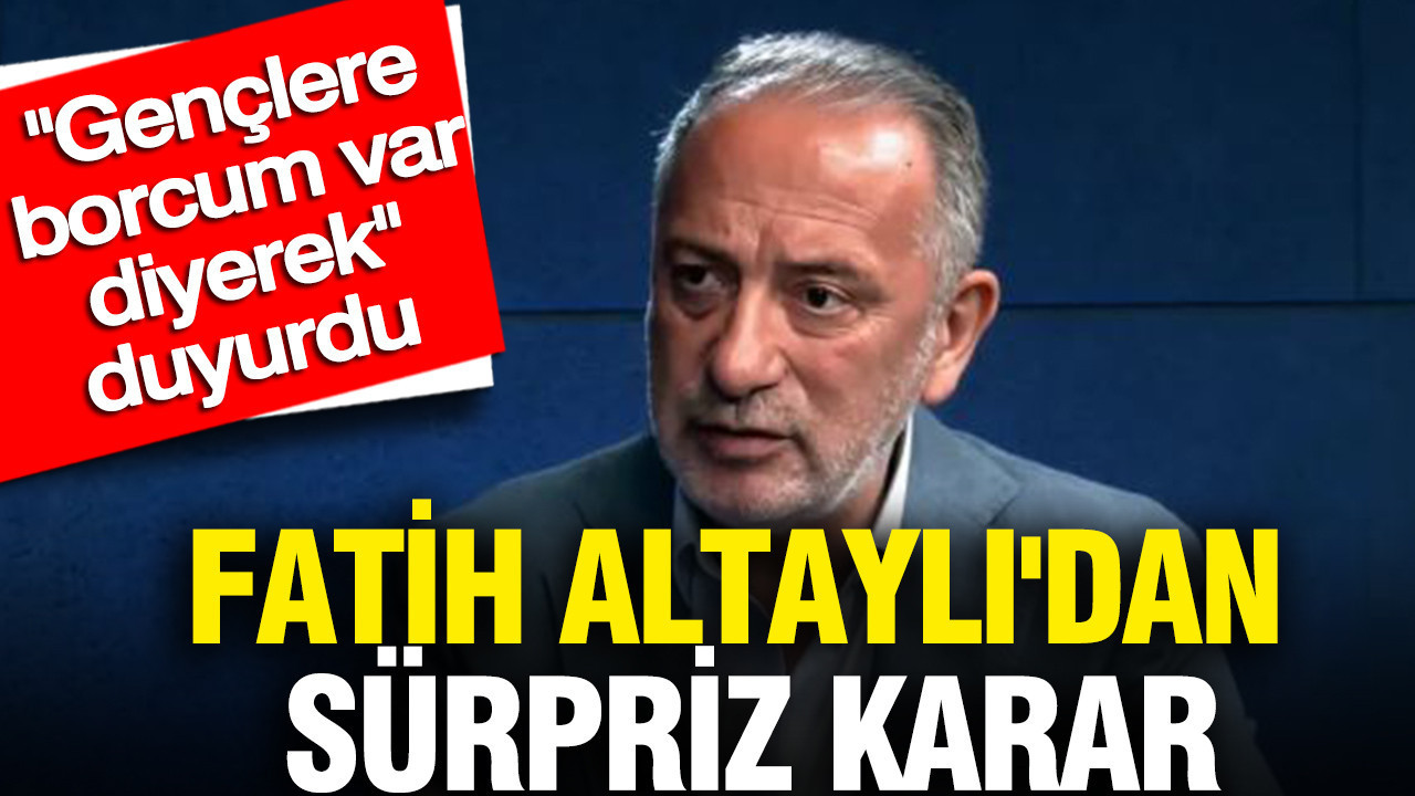 Fatih Altaylı'dan sürpriz karar: Gençlere borcum var diyerek duyurdu