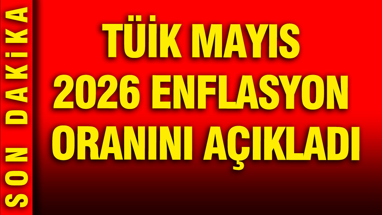 TÜİK Mayıs 2026 enflasyon oranını açıkladı