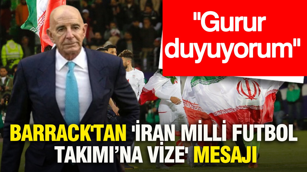 Barrack'tan 'İran Milli Futbol Takımı’na vize' mesajı: Gurur duyuyorum
