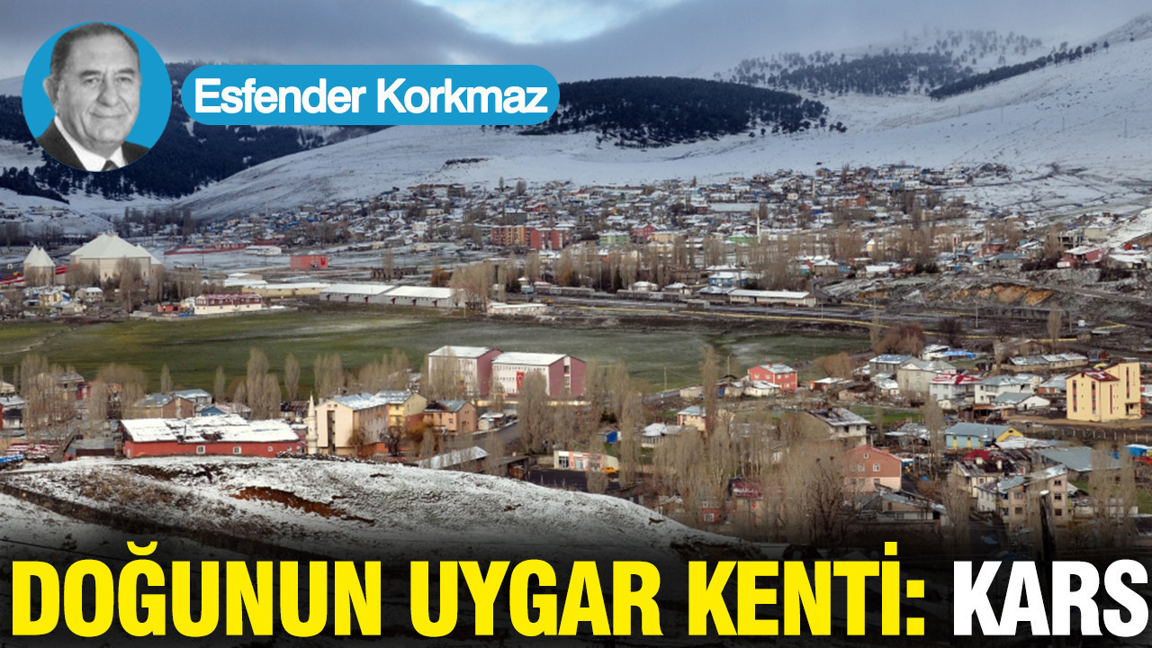 Doğunun Uygar Kenti: KARS