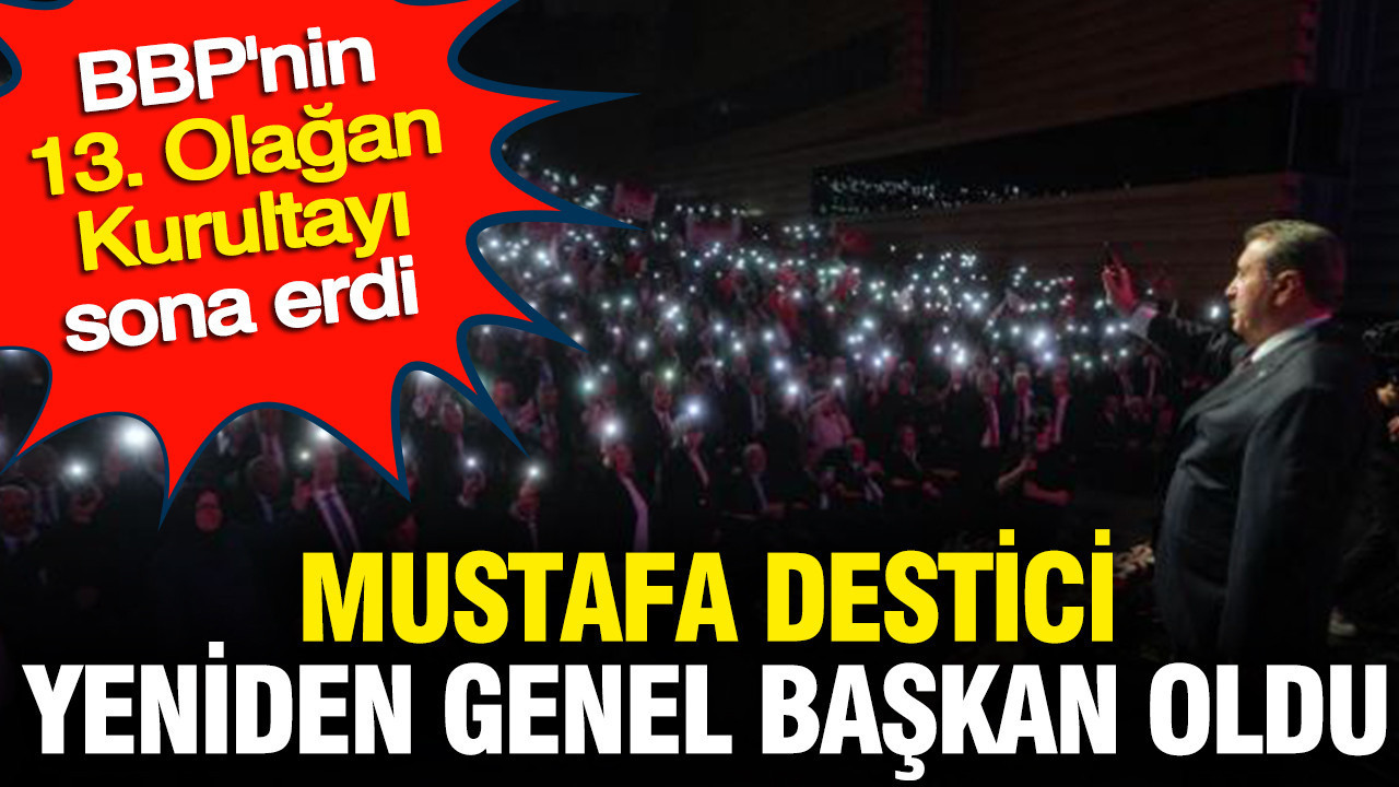 Büyük Birlik Partisi'nin genel başkanlığına yeniden Mustafa 