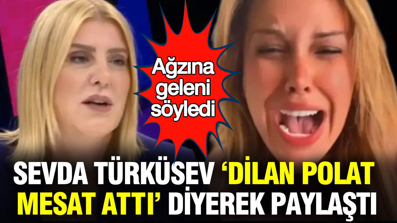 Sevda Türküsev "Dilan Polat mesat attı" diyerek paylaştı: Ağ
