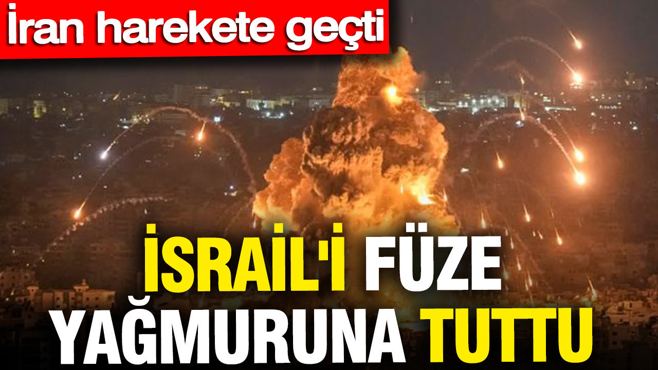 İran harekete geçti: İsrail'i füze yağmuruna tuttu