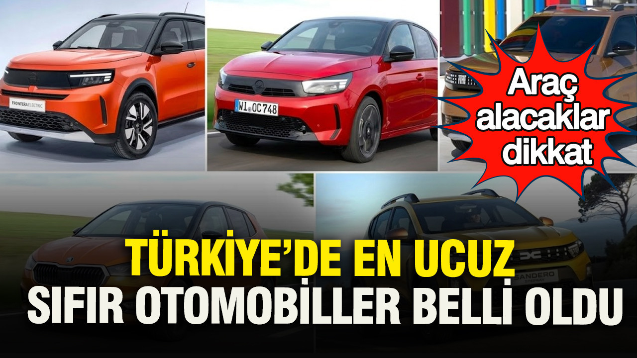 Türkiye’de en ucuz sıfır otomobiller belli oldu: Araç alacak
