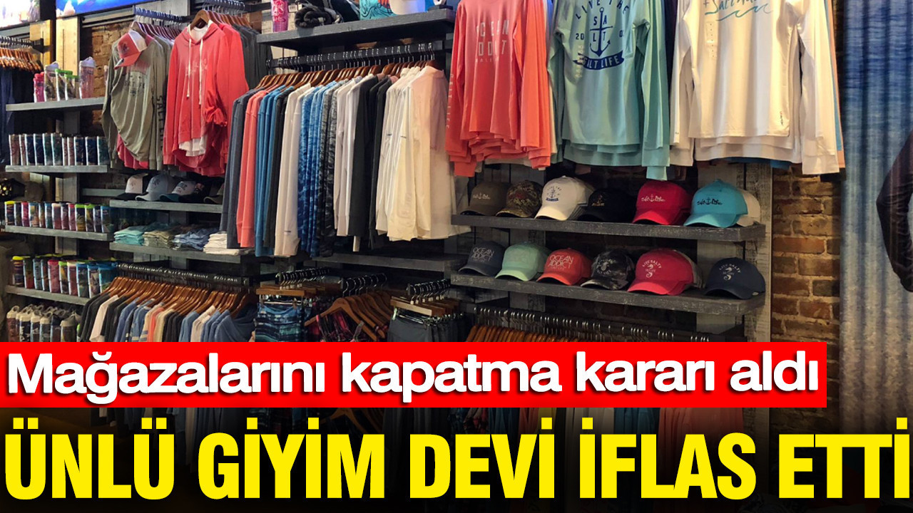 Ünlü giyim devi iflas etti: Mağazalarını kapatma kararı aldı