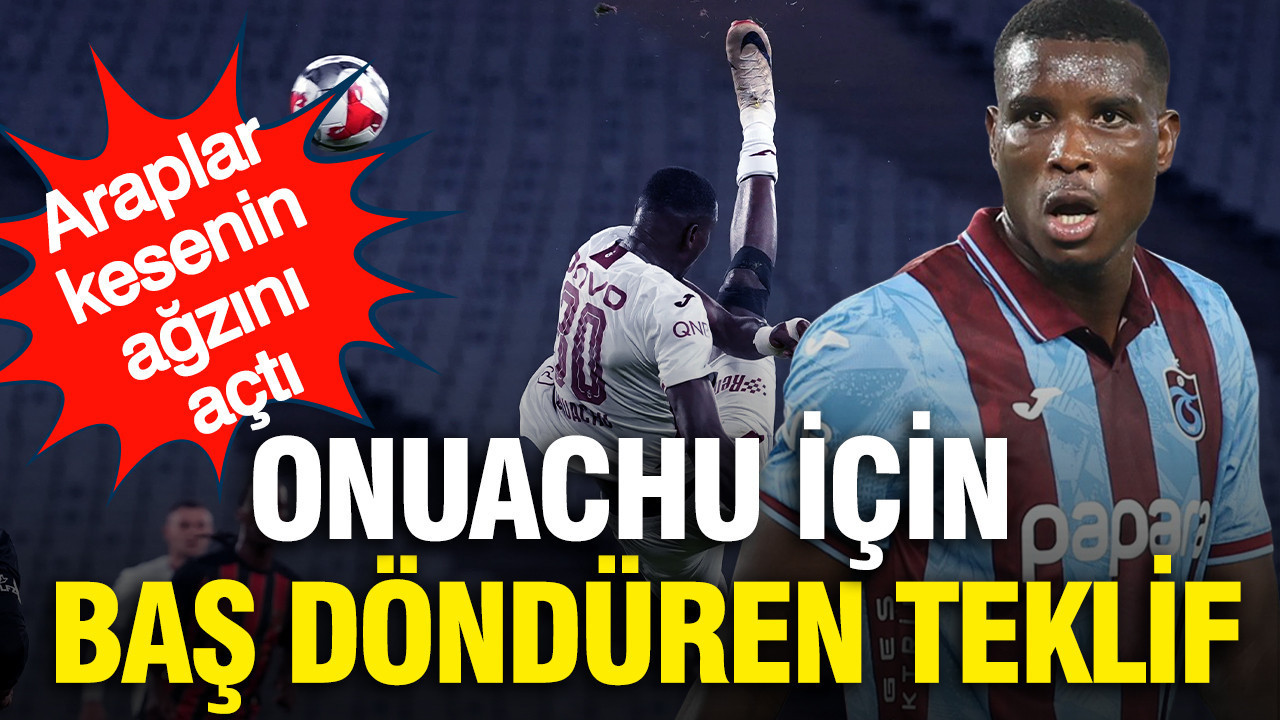 Araplar 'Varsa yoksa Onuachu' diyor: Trabzonspor'a