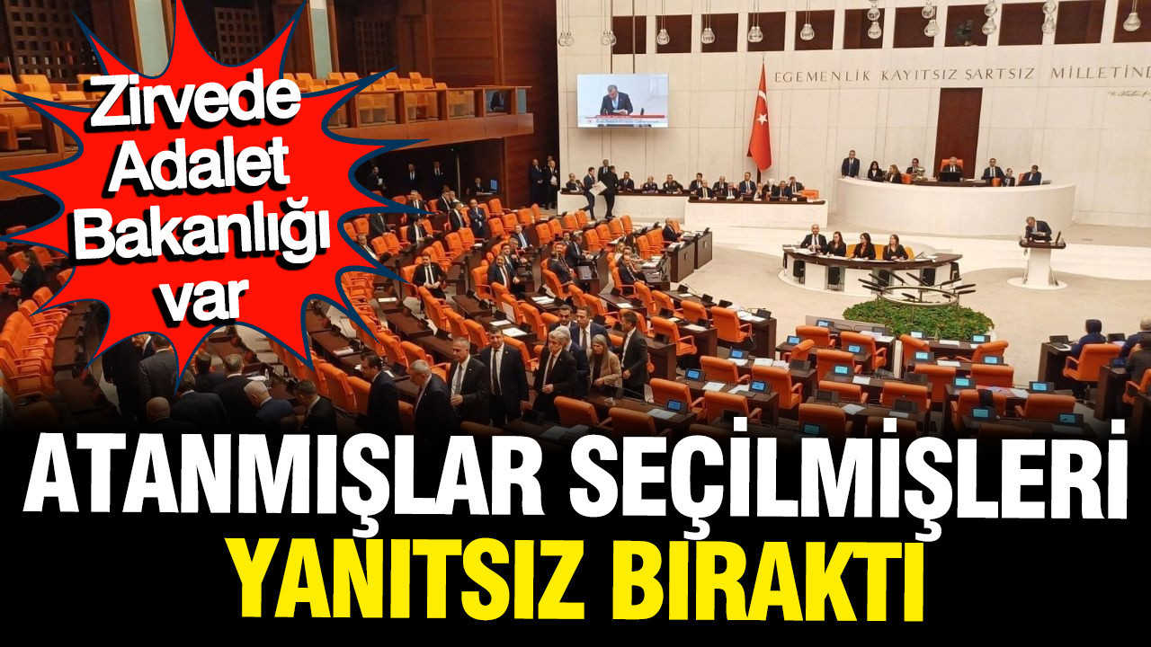 Atanmışlar seçilmişleri yanıtsız bıraktı