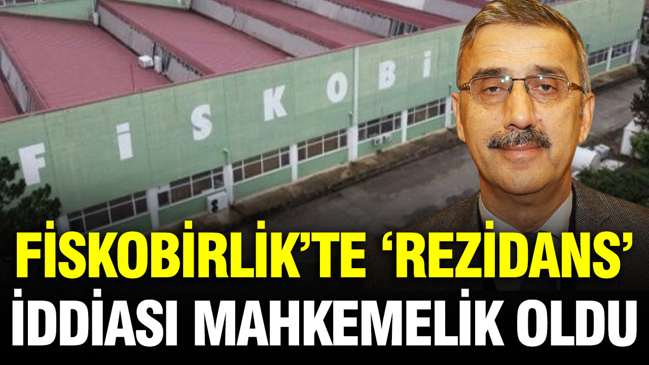 Fiskobirlik’te ‘Rezidans’ iddiası mahkemelik oldu