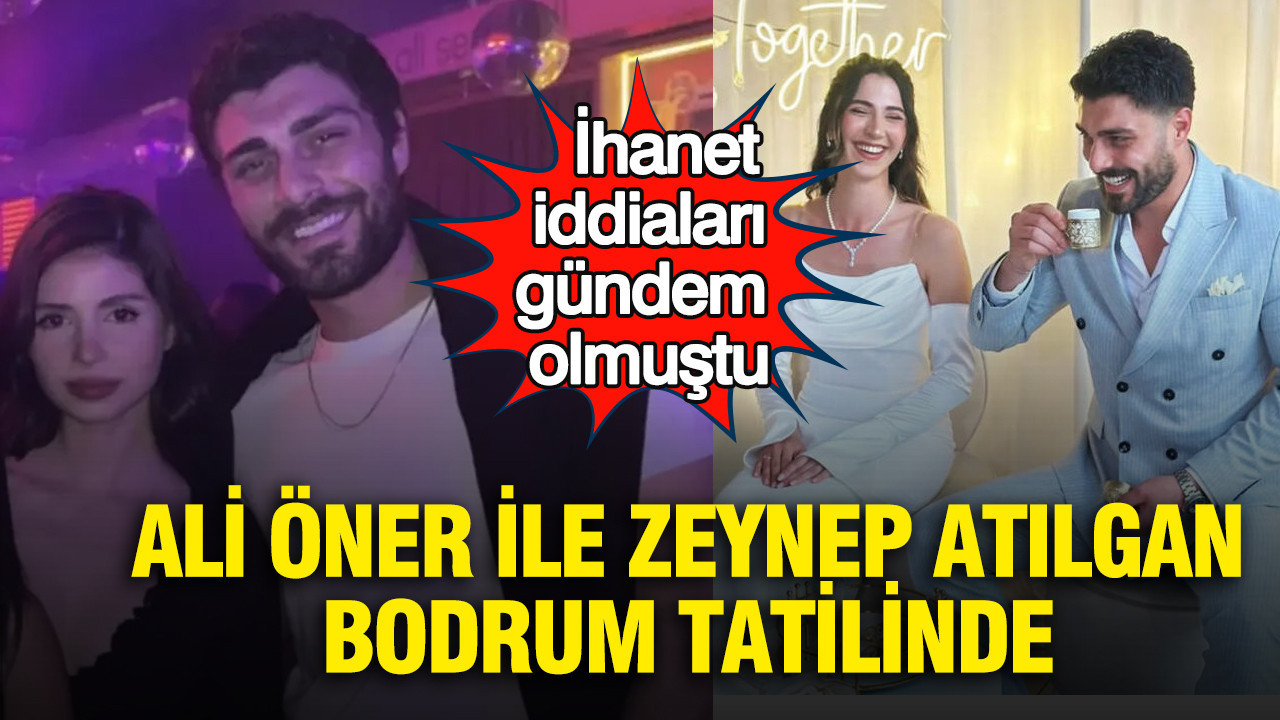 İhanet iddiaları gündem olmuştu: Ali Öner ile Zeyn