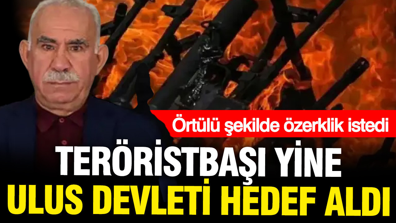 Teröristbaşı Öcalan yine ulus devleti hedef aldı, örtülü öze
