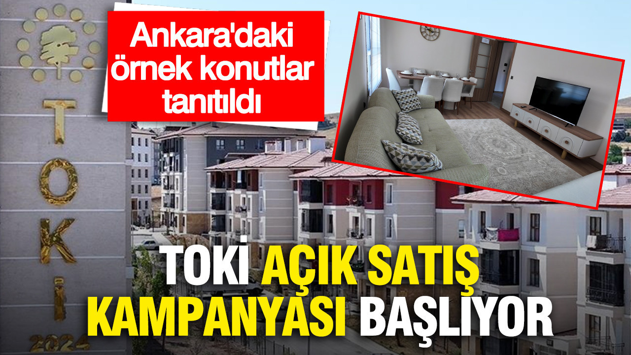 TOKİ açık satış kampanyası başlıyor...Ankara'daki örnek konu