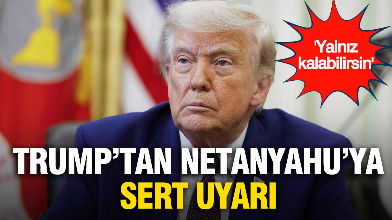 Trump'tan Netanyahu'ya sert uyarı: İran karşısında yalnız ka