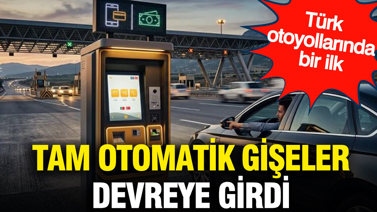 Türk otoyollarında bir ilk: Tam otomatik gişeler devreye gir