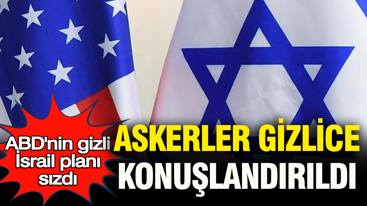 ABD’nin gizli İsrail planı sızdı: Telsizler sustu,
