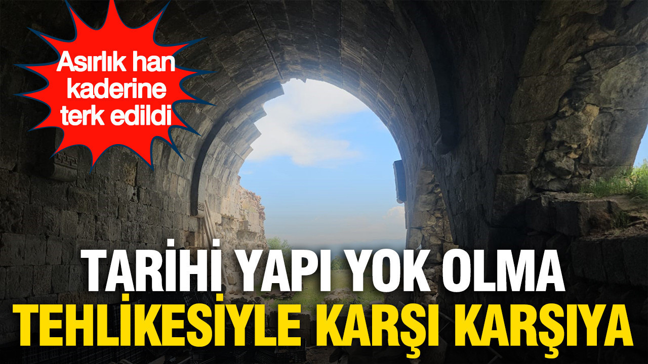 Asırlık han kaderine terk edildi: Tarihi yapı yok olma tehli