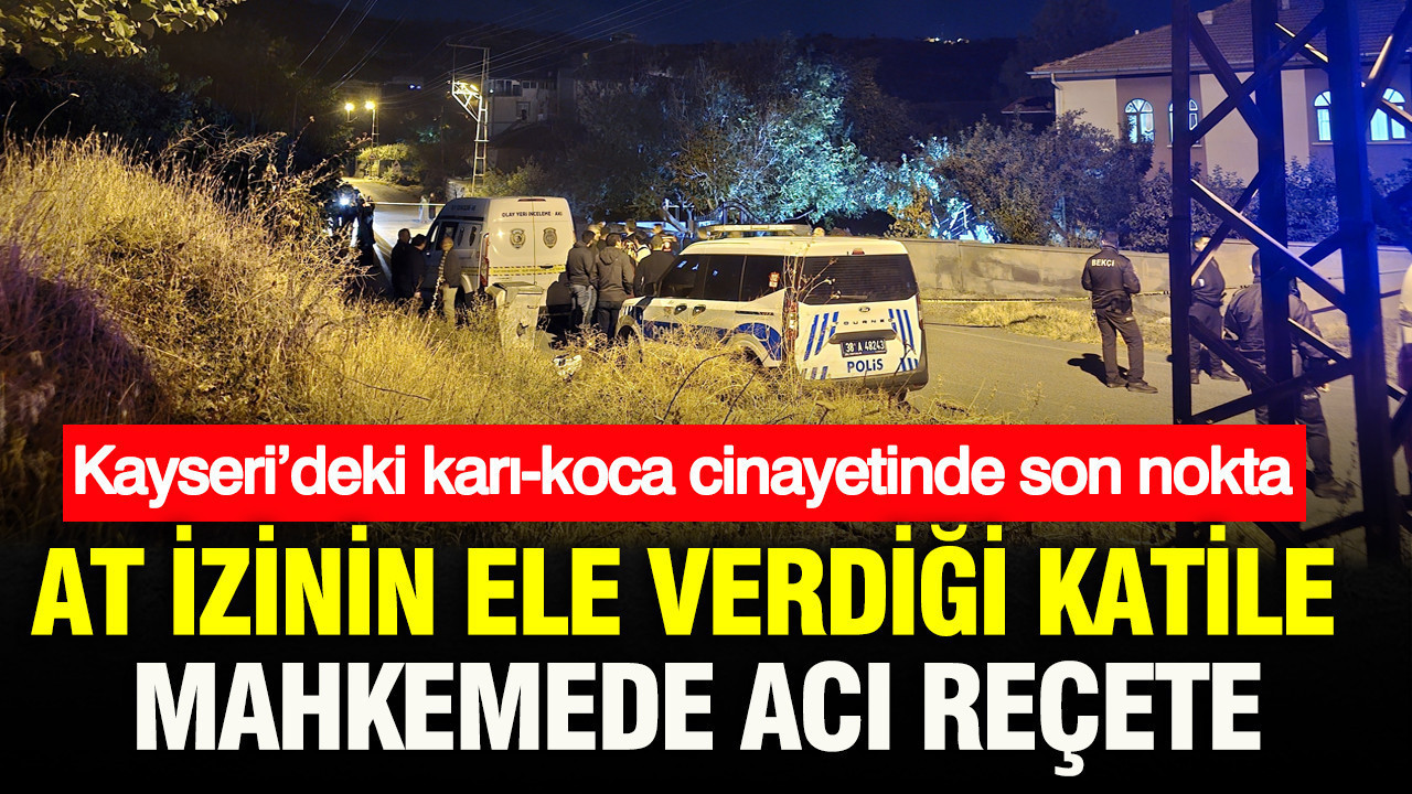 At izinin ele verdiği katile mahkemede acı reçete: Kayseri’d