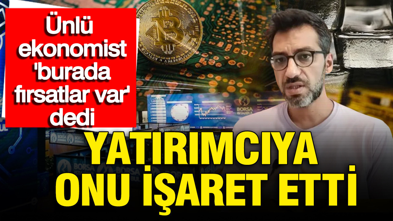 Ekonomist Emre Şirin: Burada fırsatlar var