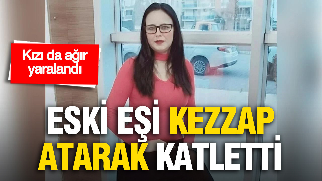 Eski eş dehşeti can aldı: Kezzap saldırısında Ayfe