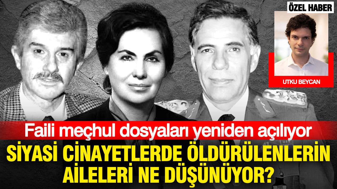 Faili meçhul dosyaları yeniden açılıyor: Siyasi cinayetlerde