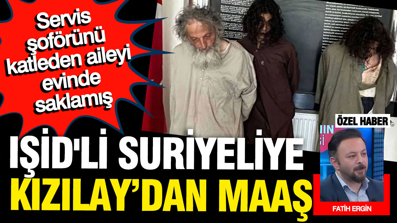 IŞİD'li Suriyeliye Kızılay maaş bağlamış: Ankara'da servis ş