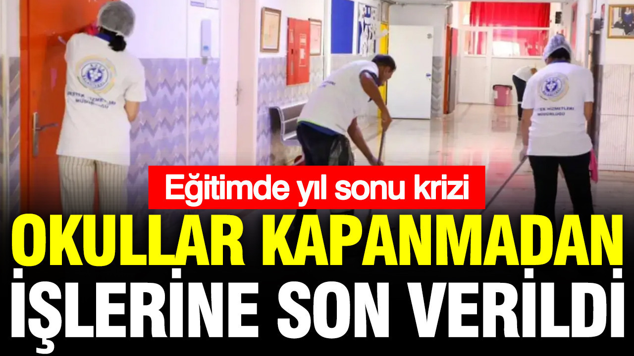 Okullar kapanmadan temizlik ve güvenlik personeli işten çıka