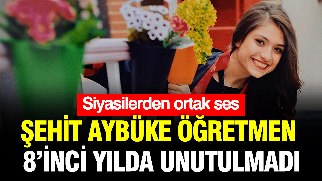 Şehit Aybüke öğretmen unutulmadı: Siyasilerden ort