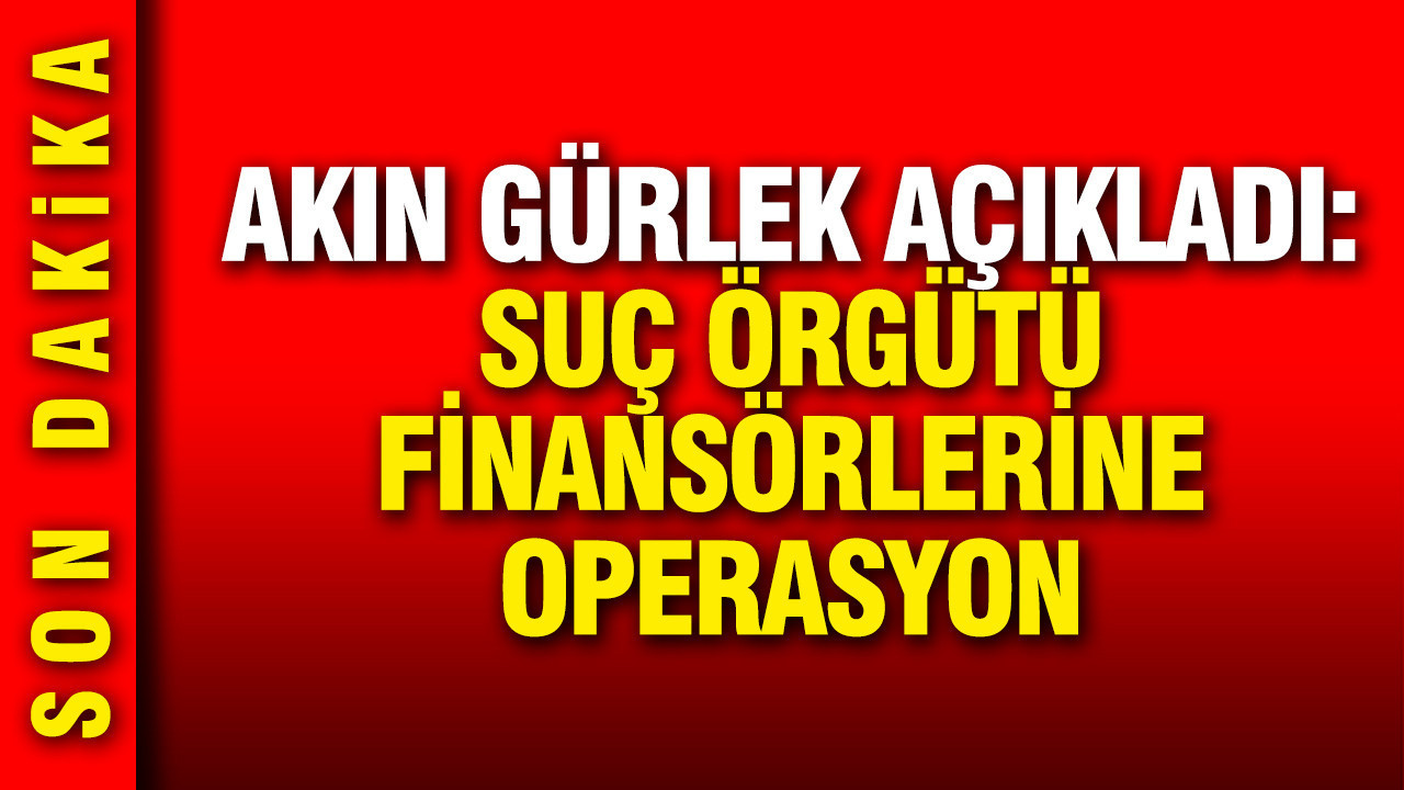 Suç örgütü finansörlerine operasyon: 700 kişiye işlem yapıld