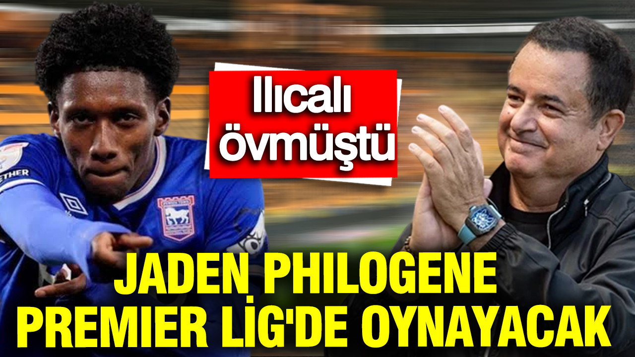 Acun Ilıcalı’nın övdüğü Jaden Philogene, Premier Lig'de oyna