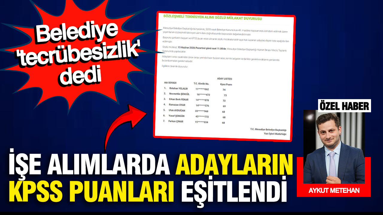 AK Partili belediyede KPSS puanlarıyla mı oynandı?