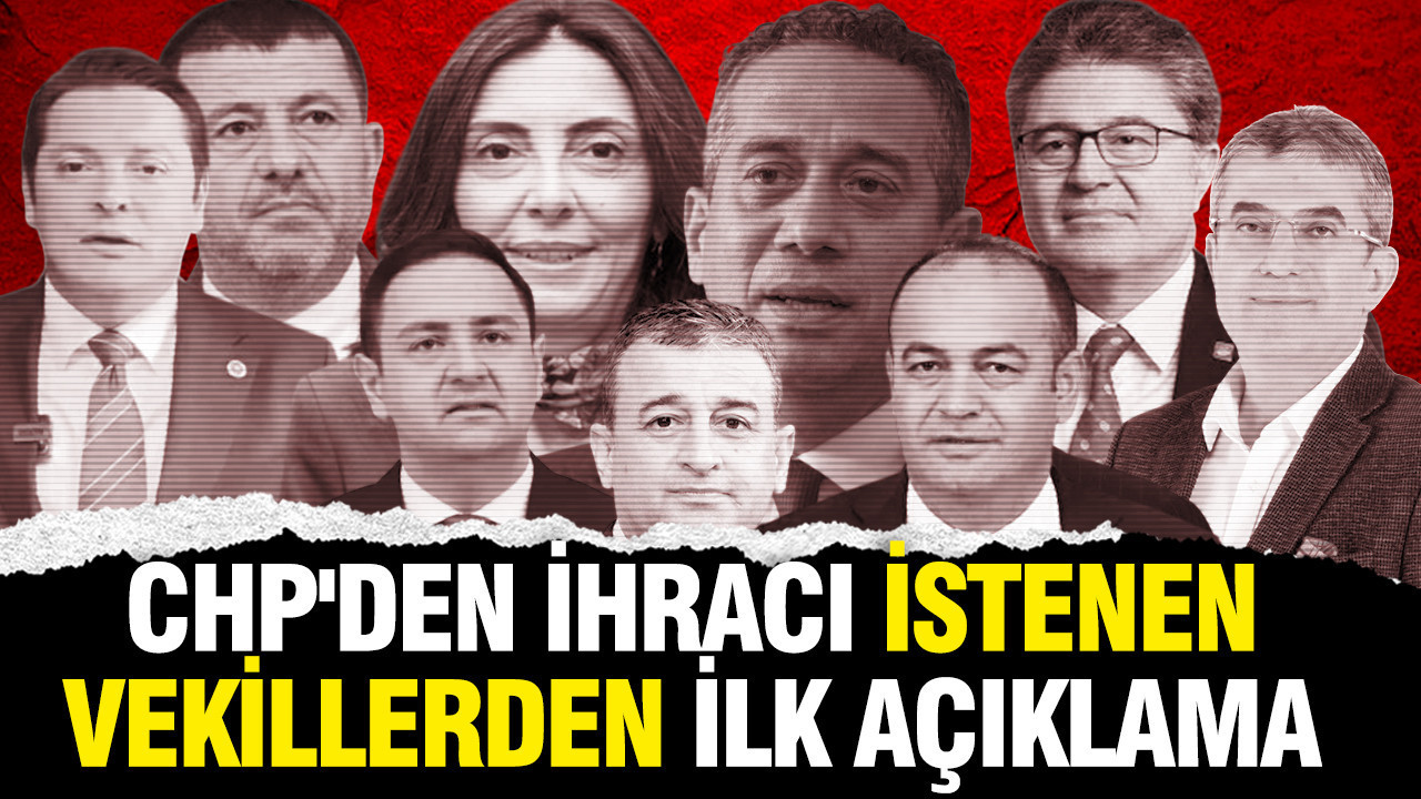 CHP'den ihracı istenen vekillerden ilk açıklama