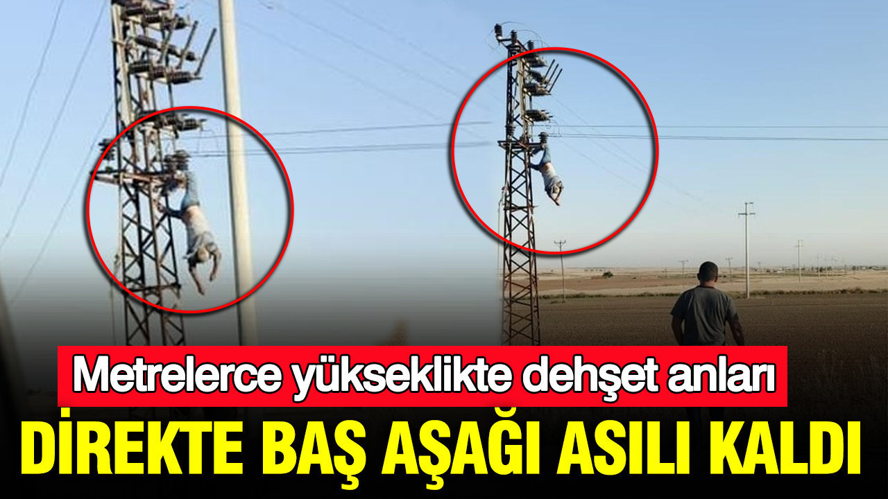 Direkte baş aşağı asılı kaldı: Akıma kapıldı: Şanl