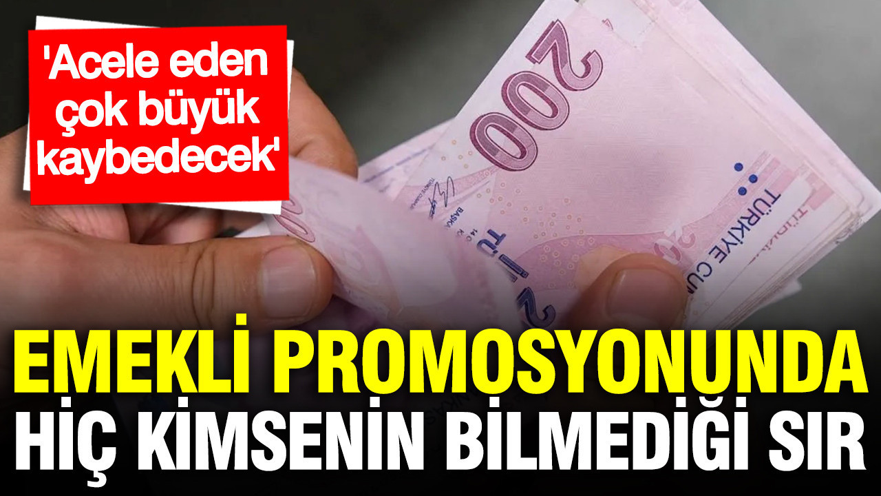 Emekli maaş promosyonu uyarısı: Acele eden kaybeder