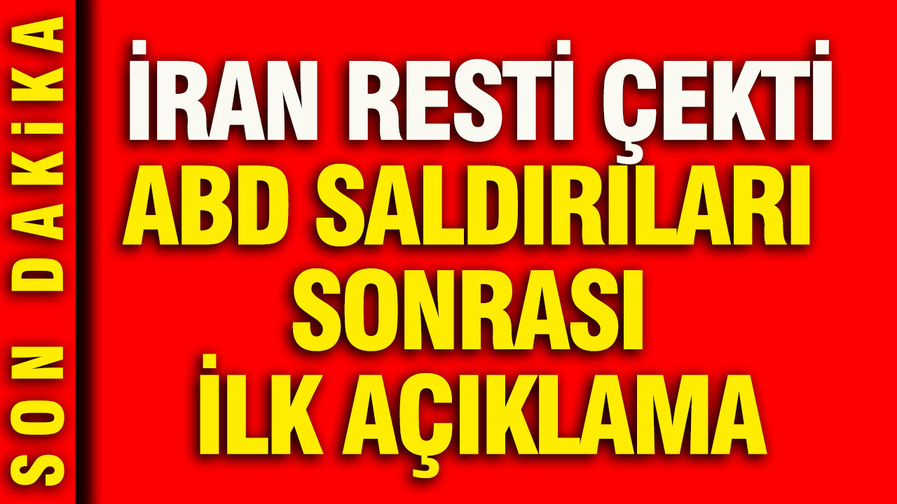İran resti çekti: ABD saldırıları sonrası ilk açıklama