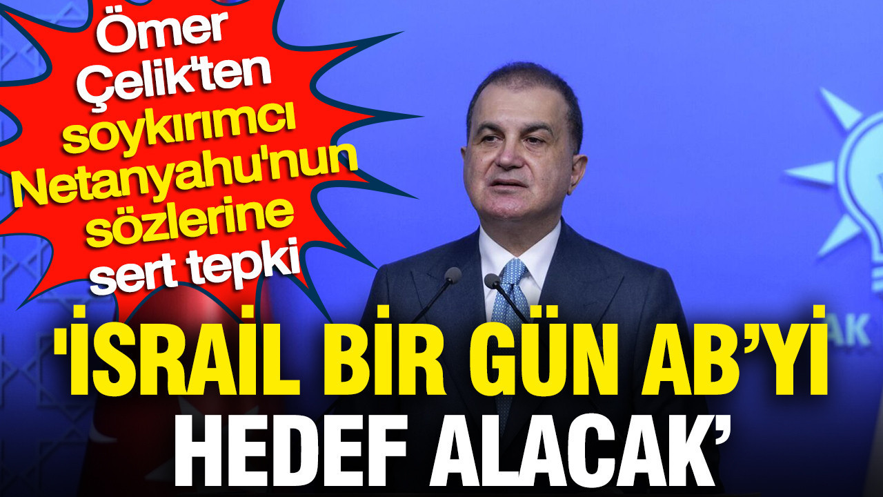 'İsrail bir gün Avrupa Birliği'ni hedef alacak' Öm